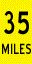 Yellow sign with the text 35 MILES in black