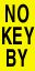 Yellow sign with the text NO KEY BY in black